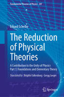 The Reduction of Physical Theories: A Contribution to the Unity of Physics Part 1: Foundations and Elementary Theory 3662649985 Book Cover