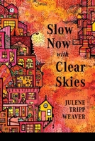 Slow Now with Clear Skies 1936657848 Book Cover