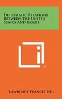 Diplomatic Relations Between the United States and Brazil 1258338963 Book Cover