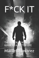 F*CK IT: THE BRUTALLY HONEST GUIDE TO A BETTER LIFE B0F3W2HH5M Book Cover