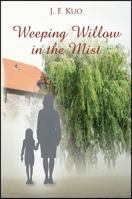 Weeping Willow in the Mist 1478771321 Book Cover