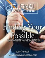 Finding Your Possible Workbook: Live the Life You Were Created For! 1523252413 Book Cover
