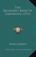 The Beginner's Book Of Gardening 1164006193 Book Cover