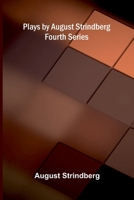 Plays by August Strindberg, Fourth Series 102340334X Book Cover