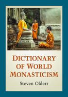 Dictionary of World Monasticism 1476683093 Book Cover