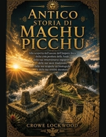 Antico Storia di Machu Picchu (Italian Edition) B0HF2MPLGK Book Cover