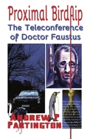 Proximal Birdflip: The Teleconference of Doctor Faustus 1763626091 Book Cover