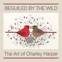 Beguiled by the Wild: The Art of Charley Harper 0962054372 Book Cover