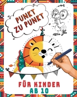 Punkt Zu Punkt Für Kinder Ab 10: Verbinden Sie die Punkte/großes Geschenk für Ihre Kinder /Punkt zu Punkt bis 100......(Punkt zu punkt mit den zahlen für Jungen und Mädchen) (German Edition) B0H2683JL3 Book Cover