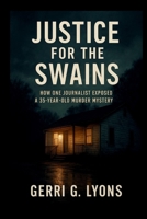 Justice for the Swains: How One Journalist Exposed a 35-Year-Old Murder Mystery B0FNJKY2WN Book Cover