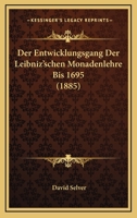 Der Entwicklungsgang Der Leibniz'schen Monadenlehre Bis 1695: Auf Grund Der Quellen Historisch-Kritisch Dargestellt 1160067651 Book Cover