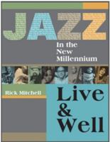 Jazz in the New Millennium: Alive and Well 0990514803 Book Cover