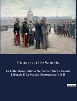 La Letteratura Italiana Nel Secolo Xix La Scuola Liberale E La Scuola Democratica Vol Ii (Italian Edition) B0CJ23LQZB Book Cover