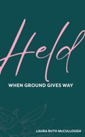 Held: When Ground Gives Way B0H8JYDR56 Book Cover