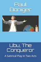 Ubu, The Conqueror: A Satirical Play in Two Acts null Book Cover