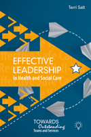 Effective Leadership in Health and Social Care: Towards Outstanding Teams and Services 1803880694 Book Cover