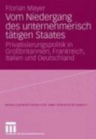 Vom Niedergang Des Unternehmerisch Tatigen Staates: Privatisierungspolitik in Grobritannien, Frankreich, Italien Und Deutschland 3531149180 Book Cover