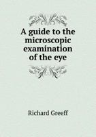 A Guide to the Microscopic Examination of the Eye 1341000540 Book Cover