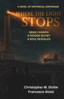 Where the Light Stops: A WWII Historical Espionage Thriller B0H4M9NDRY Book Cover
