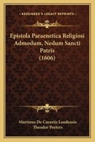 Epistola Paraenetica Religiosi Admodum, Nedum Sancti Patris (1606) 1104861011 Book Cover