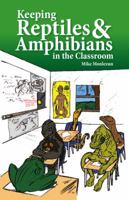 Keeping Reptiles & Amphibians in the Classroom 1938178149 Book Cover