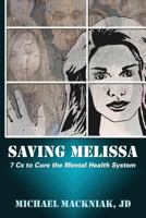 Saving Melissa: The 7cs to Cure the Mental Health System 0997421401 Book Cover