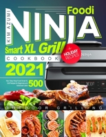Ninja Foodi Smart XL Grill Cookbook: New Tasty Recipes for Beginners and Advanced Users null Book Cover