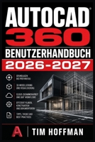 AutoCAD 360 Benutzerhandbuch 2026-2027: Ihr umfassender Wegweiser für präzises Entwerfen am PC — Einrichtung, Werkzeugkunde, Layer-Verwaltung und Ausgabe für alle Niveaustufen (German Edition) B0H61JT8MV Book Cover