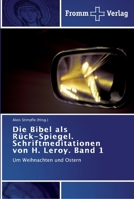 Die Bibel als Rück-Spiegel. Schriftmeditationen von H. Leroy. Band 1: Um Weihnachten und Ostern 3841603351 Book Cover