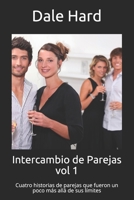Intercambio de Parejas vol 1: Cuatro historias de parejas que fueron un poco más allá de sus límites (Spanish Edition) B08J5955B2 Book Cover
