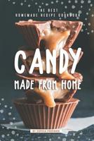 Candy made from Home: The Best Homemade Recipe Cookbook 1099110181 Book Cover