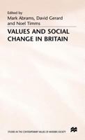 Values and Social Change in Britain (Studies in the Contemporary Values of Modern Society) 0333386760 Book Cover