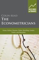 The Econometricians: Gauss, Galton, Pearson, Fisher, Hotelling, Cowles, Frisch and Haavelmo 113734136X Book Cover