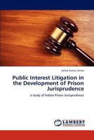 Public Interest Litigation in the Development of Prison Jurisprudence 3848422581 Book Cover