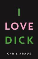 I Love Dick 1584350342 Book Cover