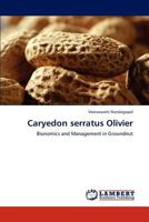 Caryedon serratus Olivier: Bionomics and Management in Groundnut 3848492997 Book Cover