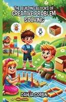The Building Blocks of Creative Problem Solving 1300117842 Book Cover
