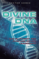 DIVINE DNA: The Blueprint for Purpose-Driven Leadership B0DQQBMT2J Book Cover