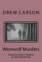 Werewolf Murders: Detective Felix O'Neill in a Crime Adventure 0956143598 Book Cover