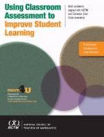 Using Classroom Assessment to Improve Student Learning: Problems Aligned with Curriculum Focal Points and the Common Core State Standards 0873536606 Book Cover