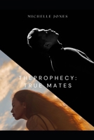 The Prophecy: True Mates B0F2RRFXP3 Book Cover