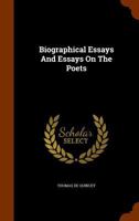 Biographical Essays And Essays On The Poets 1247386376 Book Cover