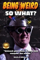 Being Weird: Unleash your inner weirdo and conquer the World 3404633059 Book Cover