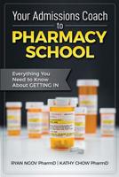 Your Admissions Coach to Pharmacy School: Everything You Need to Know about Getting In 1970084006 Book Cover