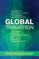 Global Transition: Food Marketing - Plant Protein Nutrition - Food Processing - Cell-Biotechnology - Food Security - Healthcare - Socio-Economic Dynamics - Gmo - Clean Label - Lifestyle & Wellbeing 1798704498 Book Cover