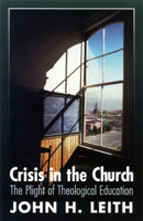 Crisis in the Church: The Plight of Theological Education 0664257003 Book Cover