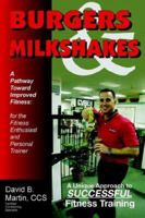 Burgers & Milkshakes: A Pathway Toward Improved Fitness 0595347762 Book Cover