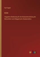 Kemi: Aegyptens Bedeutung Fur Die Kulturentwickelung Der Menschheit Und Altagyptische Glaubenslehre (1859) 1168036739 Book Cover