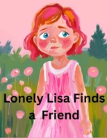 Lonely Lisa Finds a Friend B0F4P1YY33 Book Cover