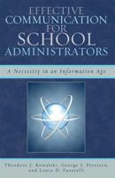 Effective Communication for School Administrators: A Necessity in an Information Age 1578865883 Book Cover
